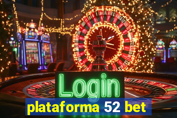 plataforma 52 bet